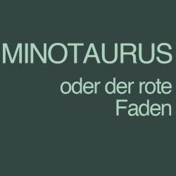 Minotaurus oder der rote Faden