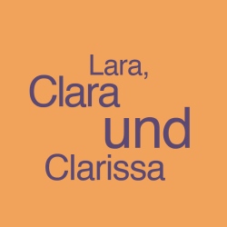 Lara, Clara und Clarissa