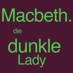 Macbeth. Die dunkle Lady