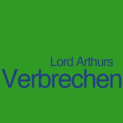 Lord Arthurs Verbrechen