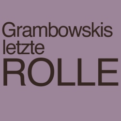 Grambowskis letzte Rolle