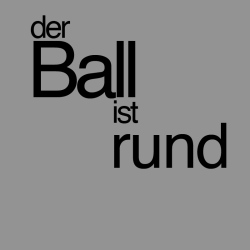 Der Ball ist rund