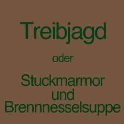 Treibjagd oder Stuckmarmor…