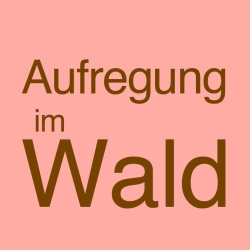Aufregung im Wald