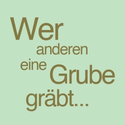 Wer anderen eine Grube…
