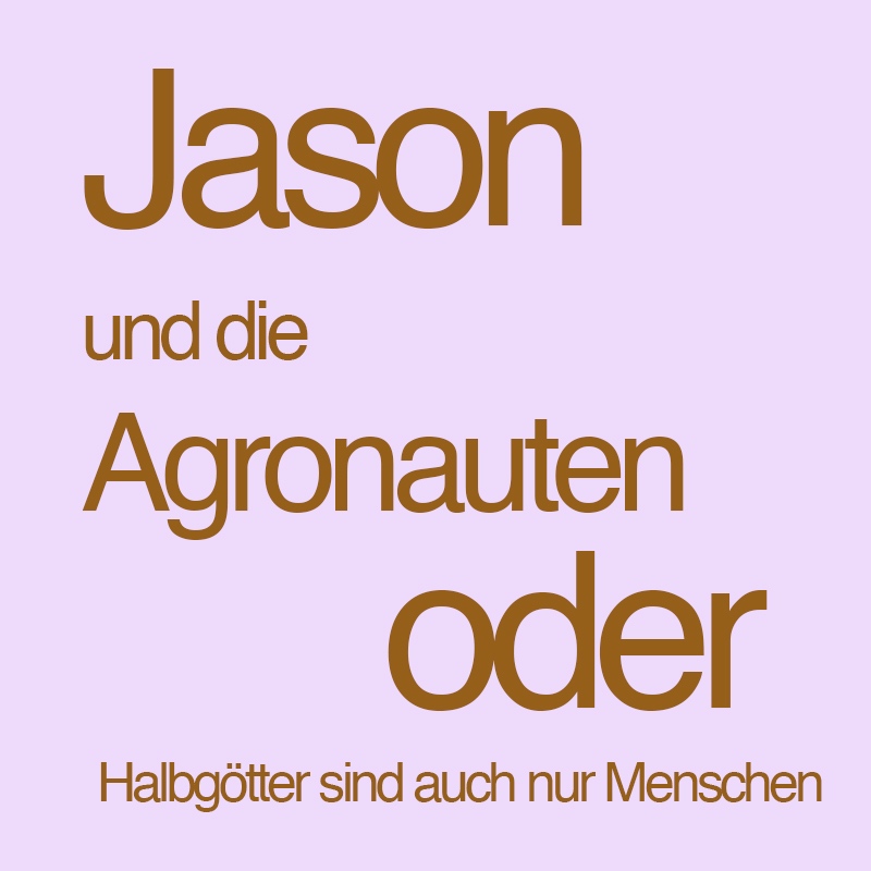 Jason und die Agronauten oder Halbgötter sind auch nur Menschen