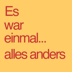 Es war einmal… alles anders