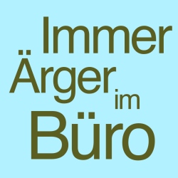 Immer Ärger im Büro