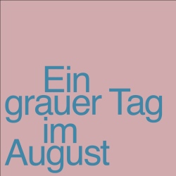 Ein grauer Tag im August
