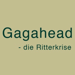 Gagahead - die Ritterkrise