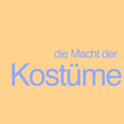 Die Macht der Kostüme