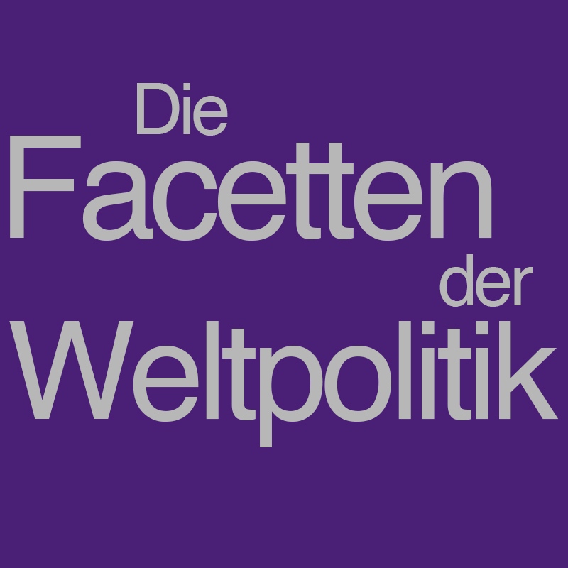 Die Facetten der Weltpolitik