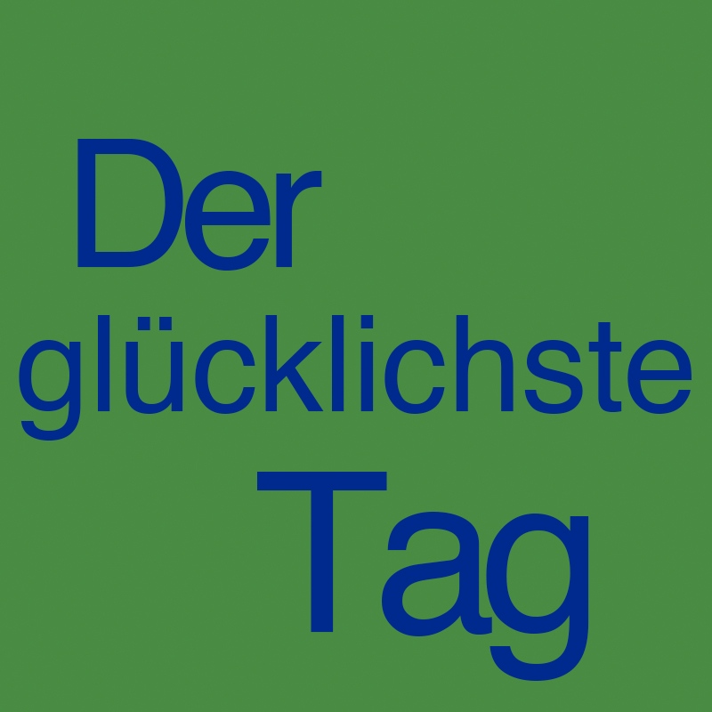 Der glücklichste Tag