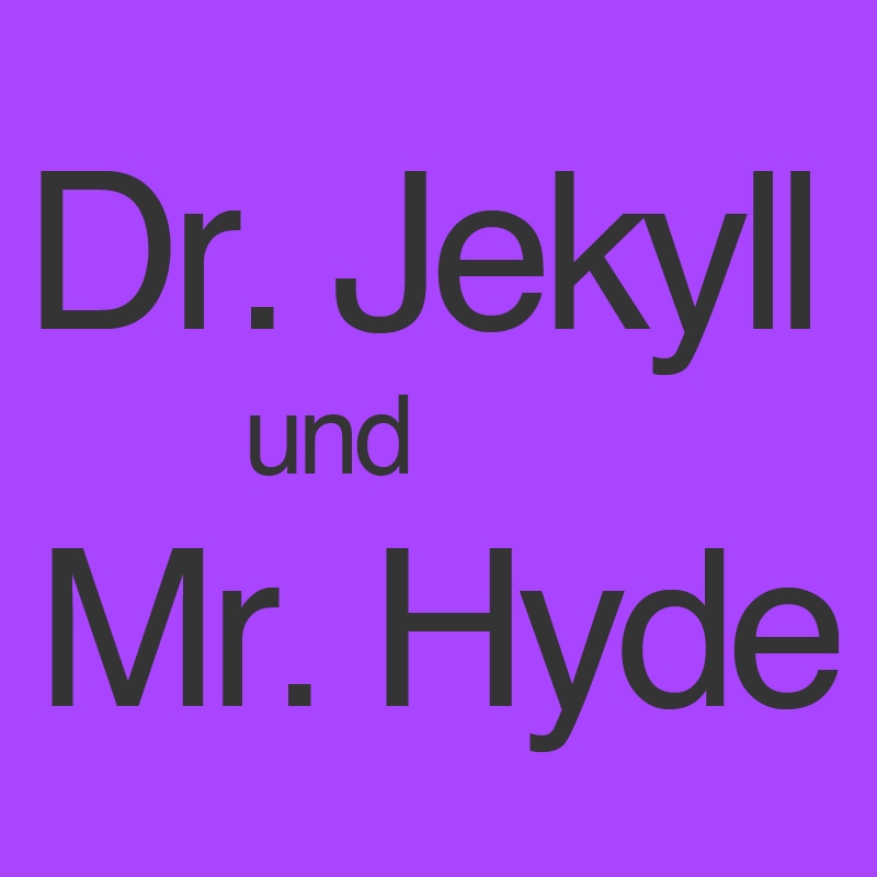 Dr. Jekyll und Mr. Hyde