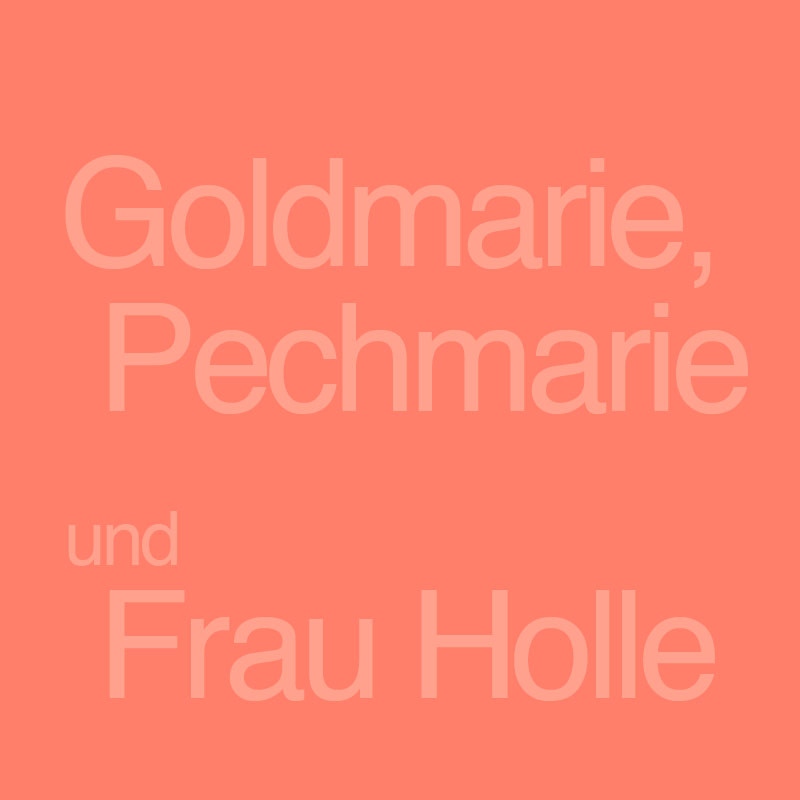 Goldmarie, Pechmarie und Frau Holle