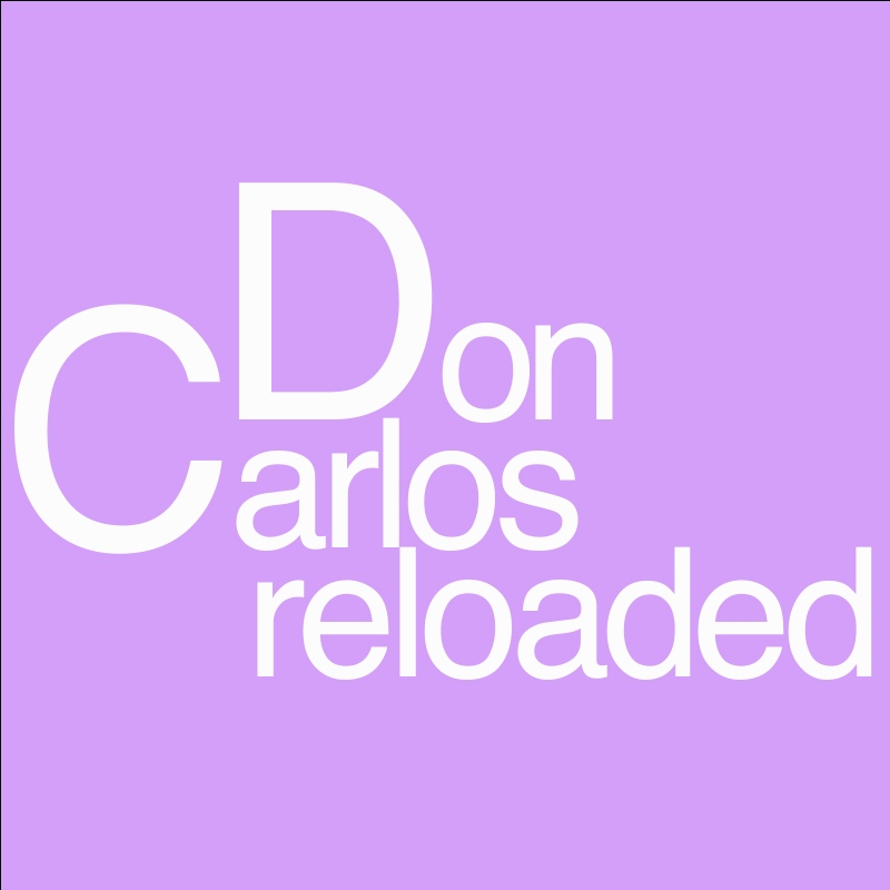Don Carlos reloaded