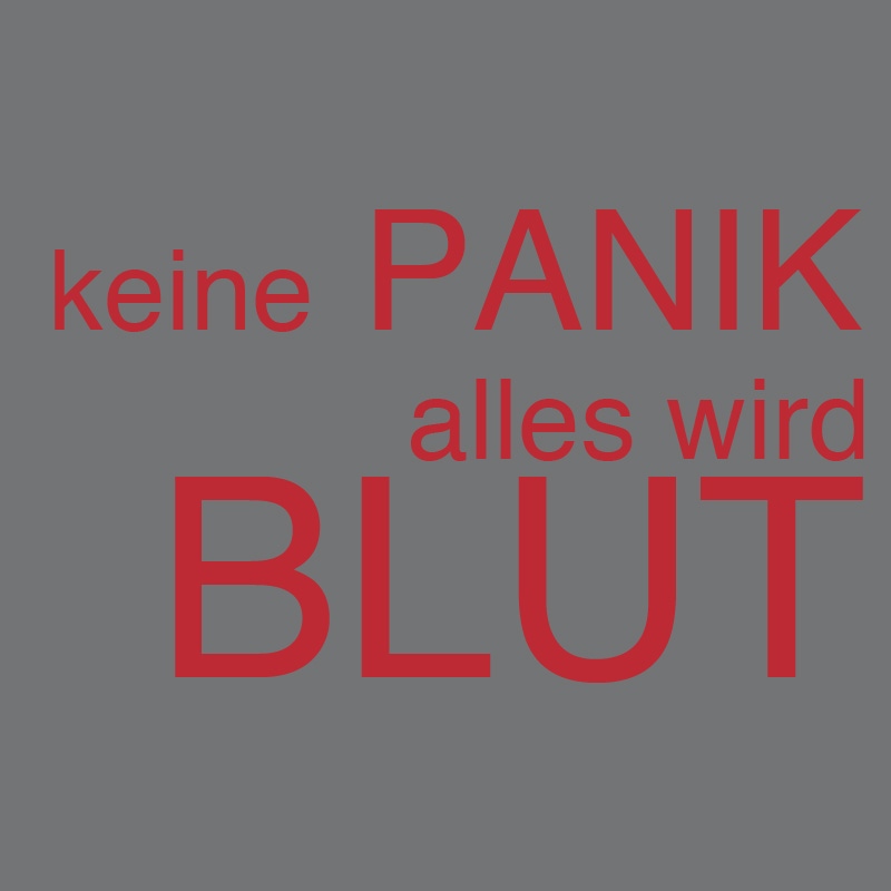 Keine Panik – Alles wird Blut