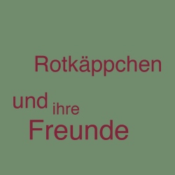 Rotkäppchen und ihre Freunde