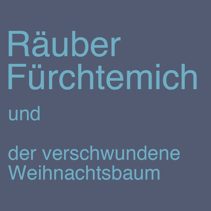 Räuber Fürchtemich und der verschwundene Weihnachtsbaum