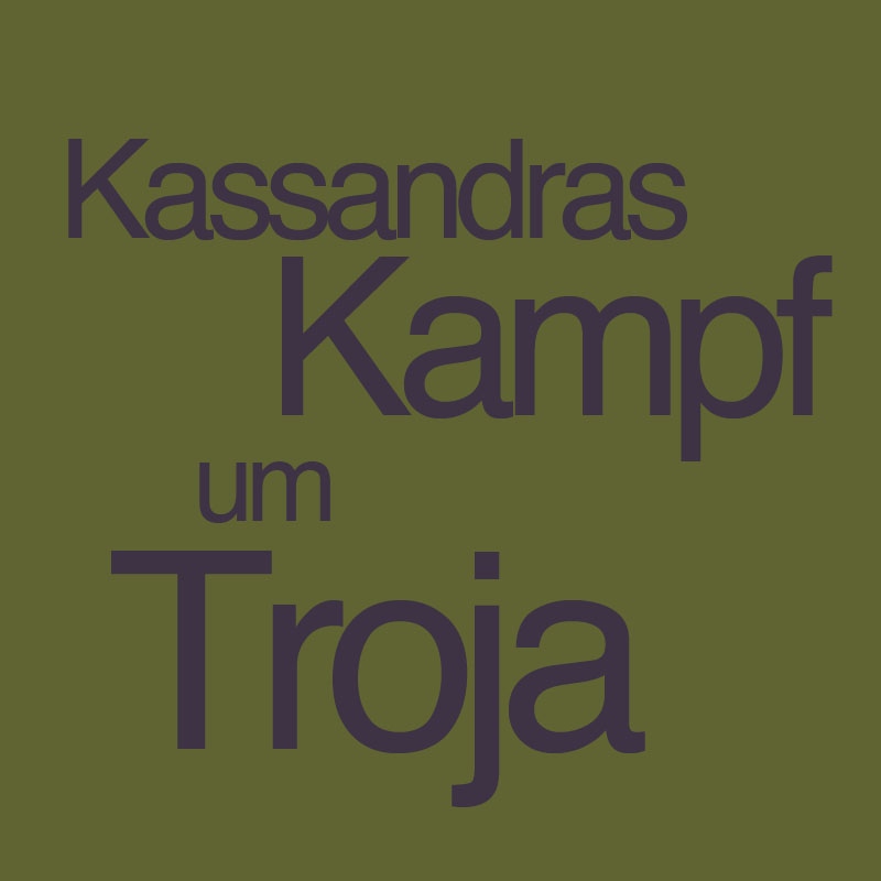Kassandras Kampf um Troja