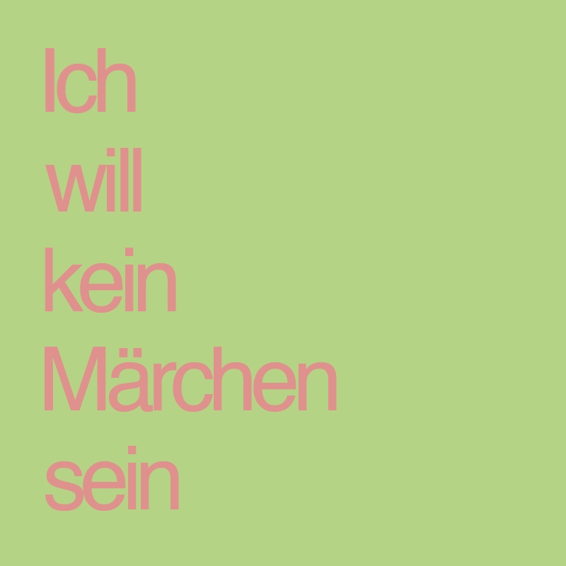 Ich will kein Märchen sein