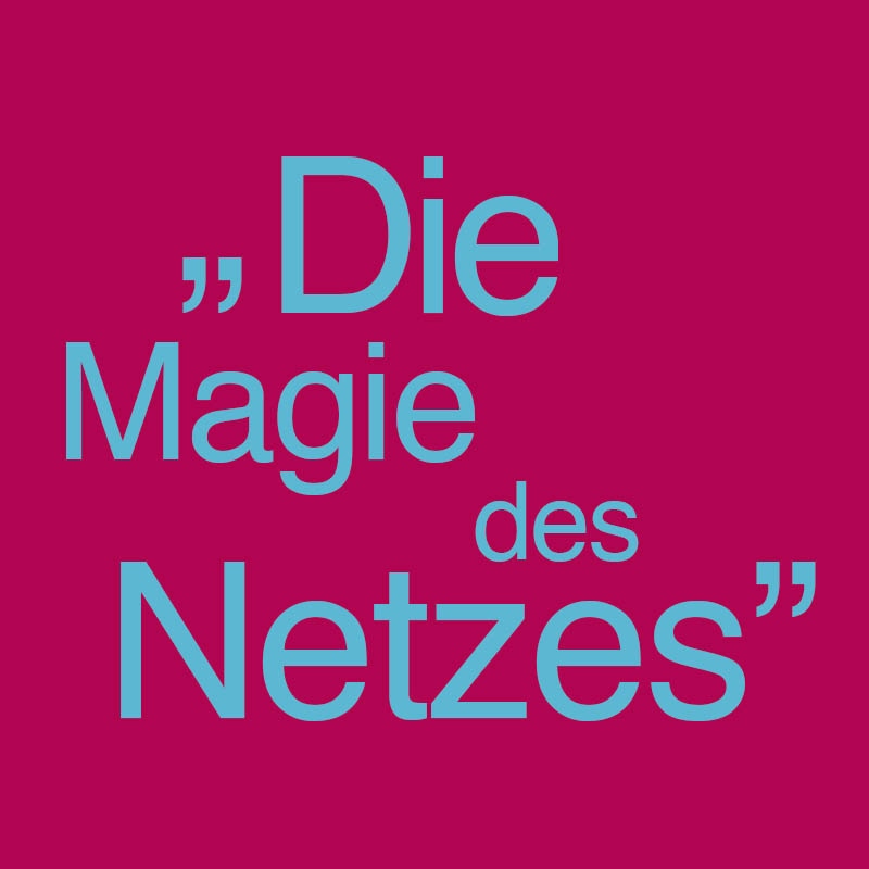"Die Magie des Netzes"