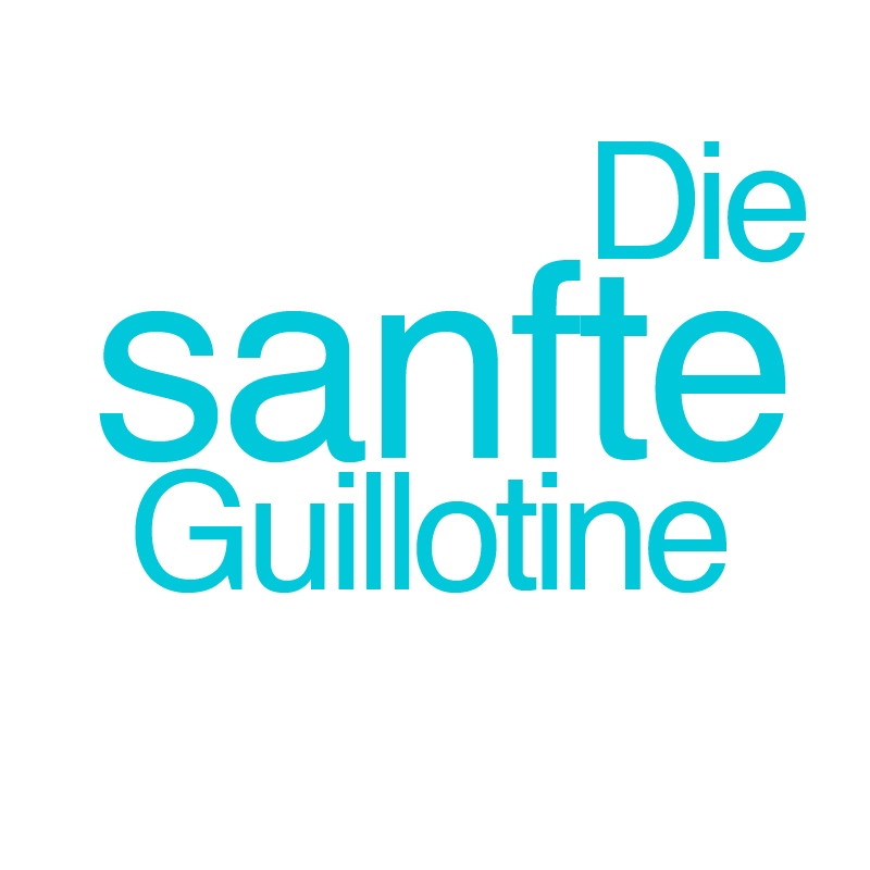 Die sanfte Guillotine