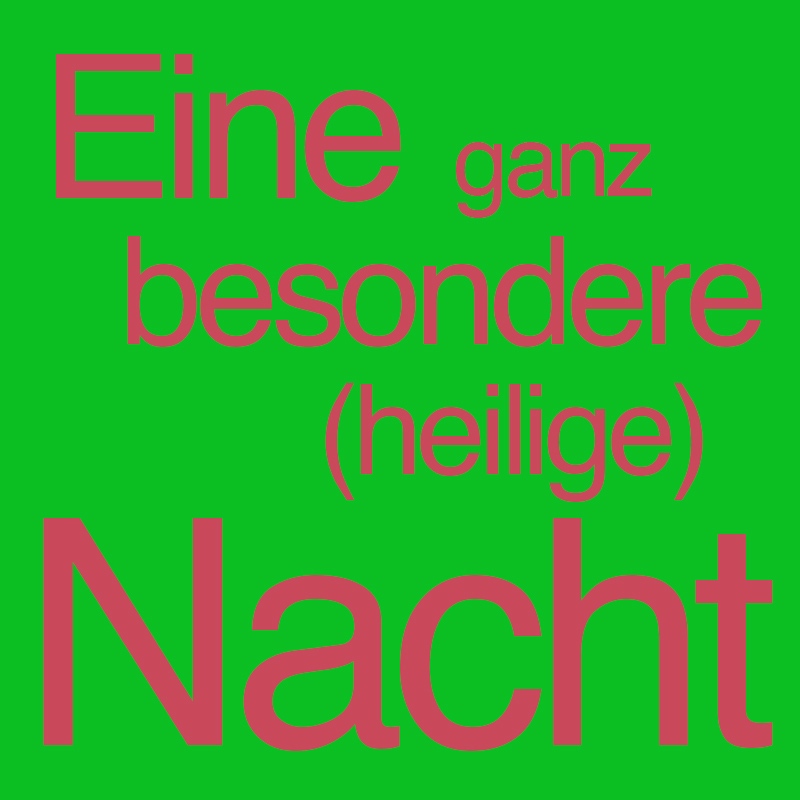 Eine ganz besondere (Heilige) Nacht