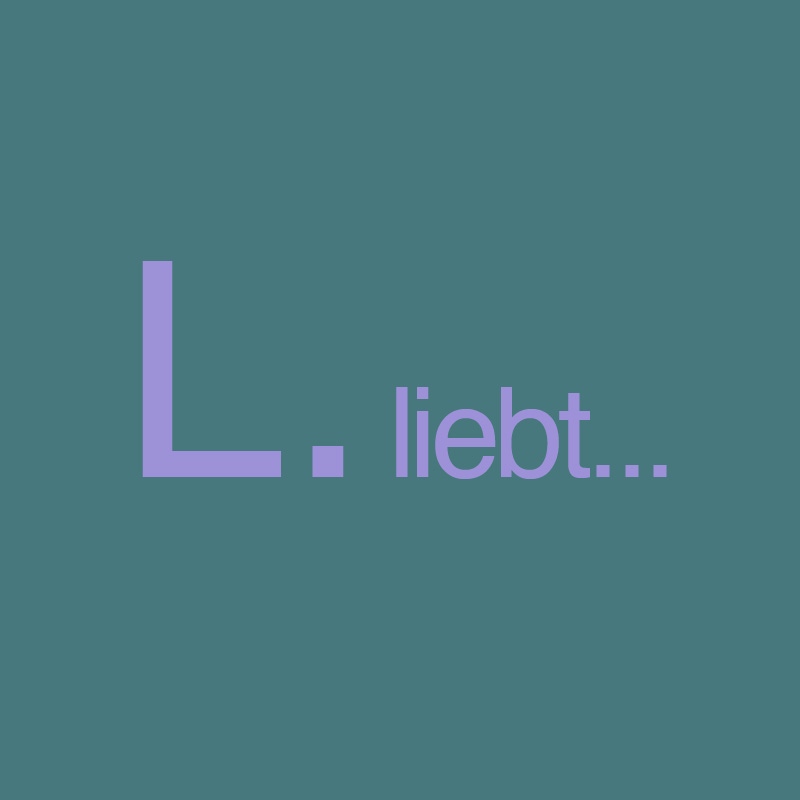 L. liebt ...
