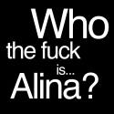 Who the fuck is… Alina?