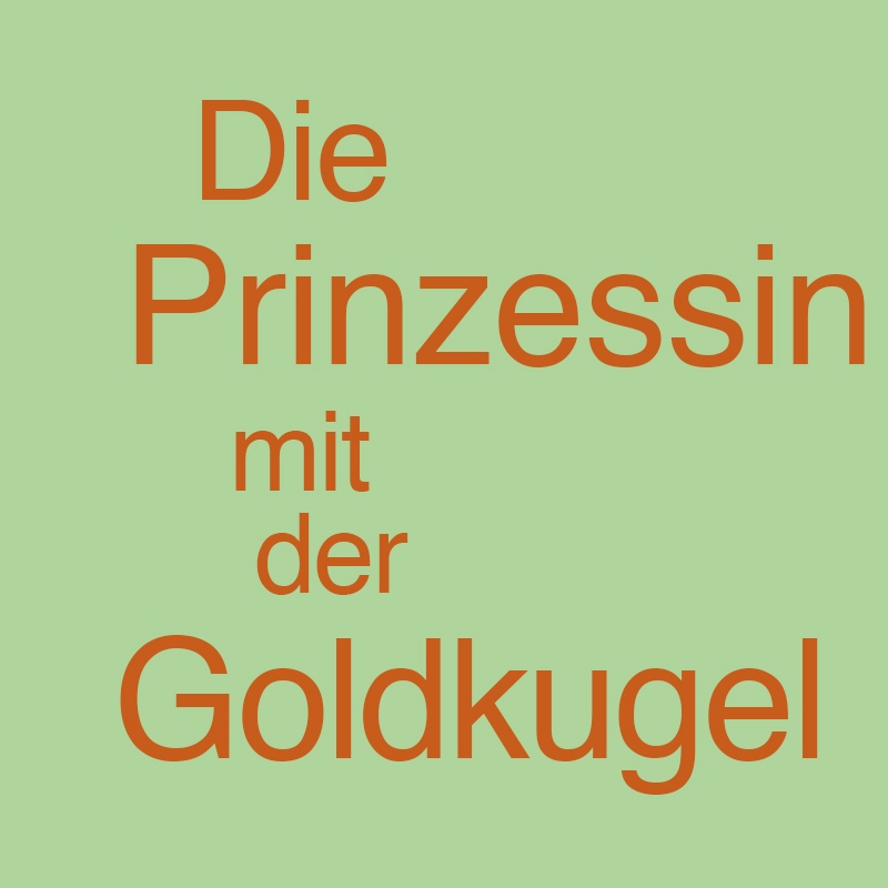 Die Prinzessin mit der Goldkugel