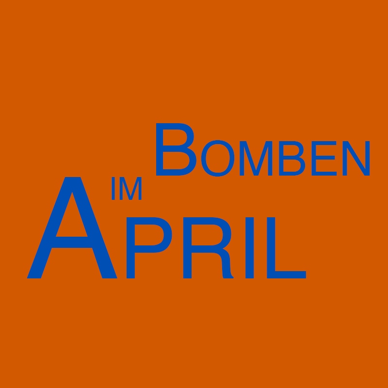 Bomben im April