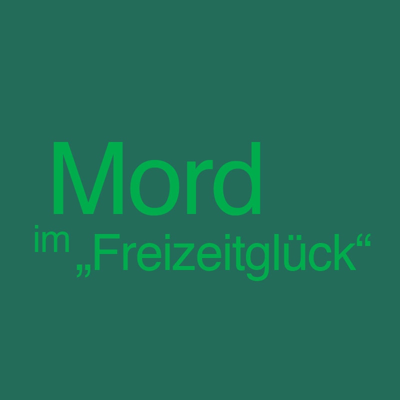Mord im „Freizeitglück“