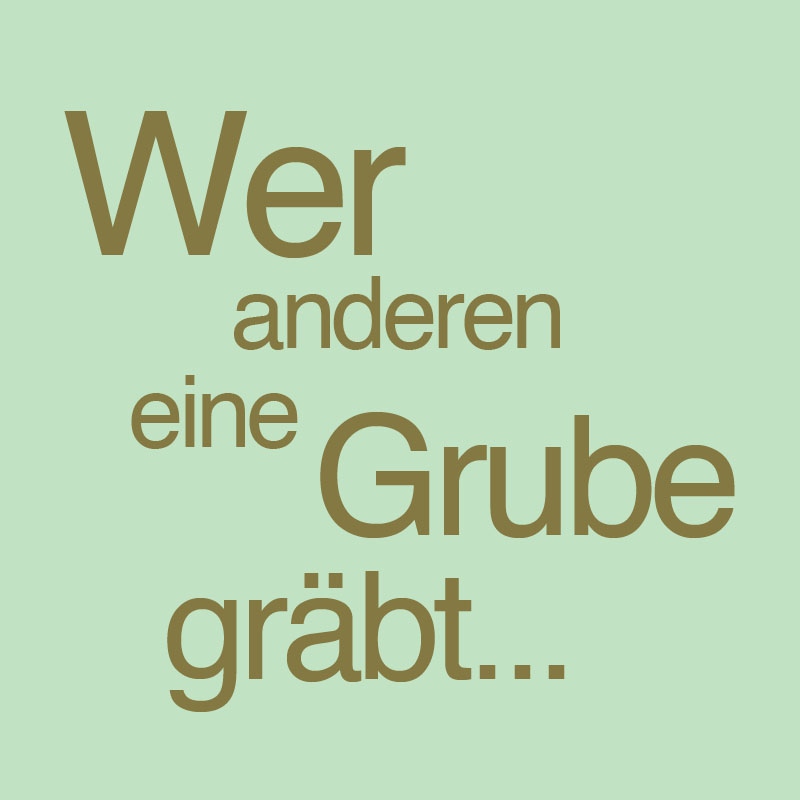 Wer anderen eine Grube gräbt...