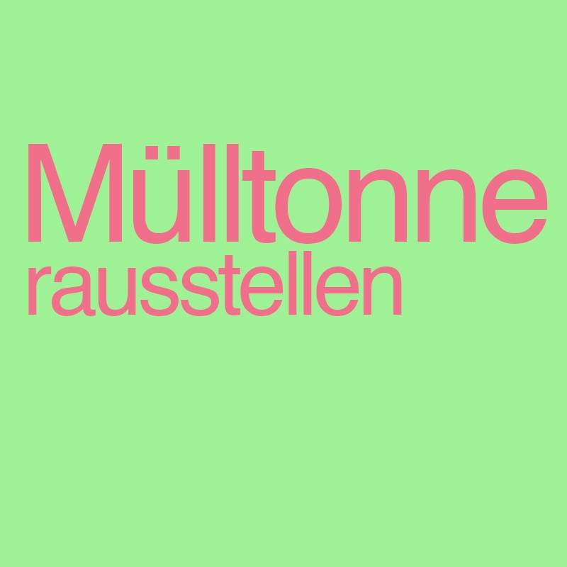 Mülltonne rausstellen