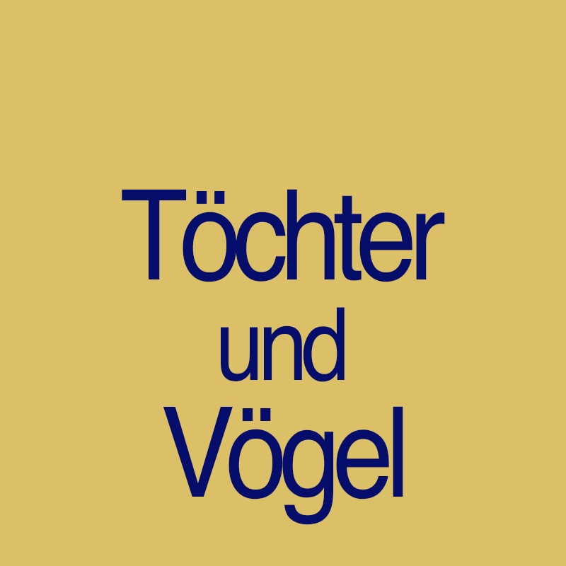 Töchter und Vögel