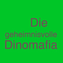 Die geheimnisvolle Dinomafia