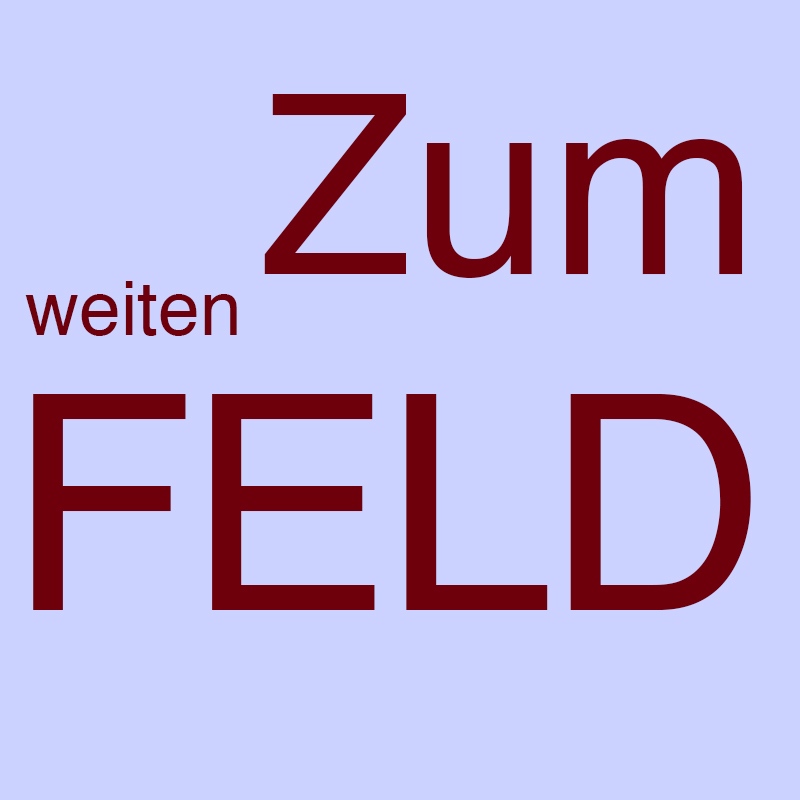 Zum weiten Feld