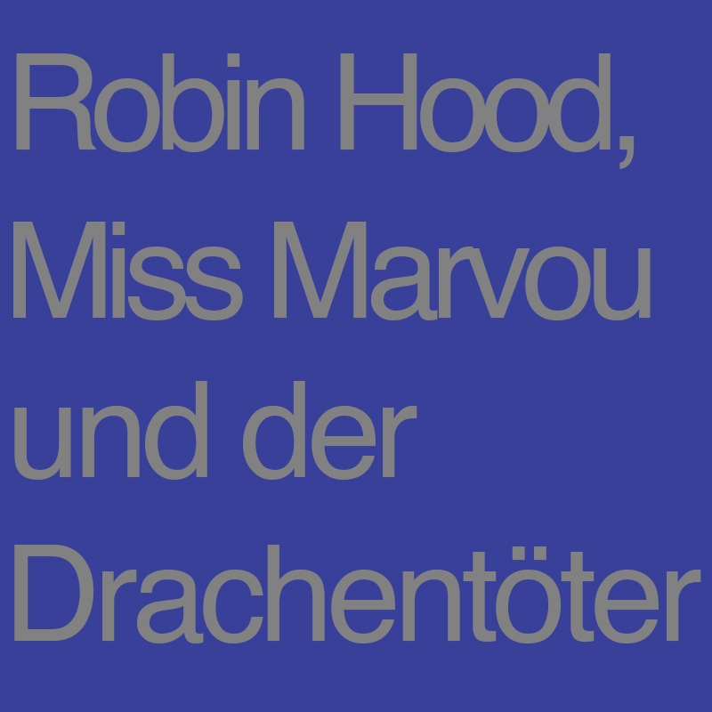 Robin Hood, Miss Marvou und der Drachentöter
