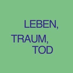 Leben, Traum, Tod