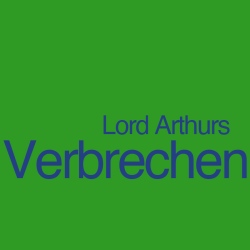 Lord Arthurs Verbrechen