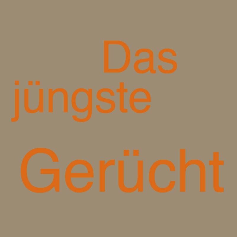Das jüngste Gerücht