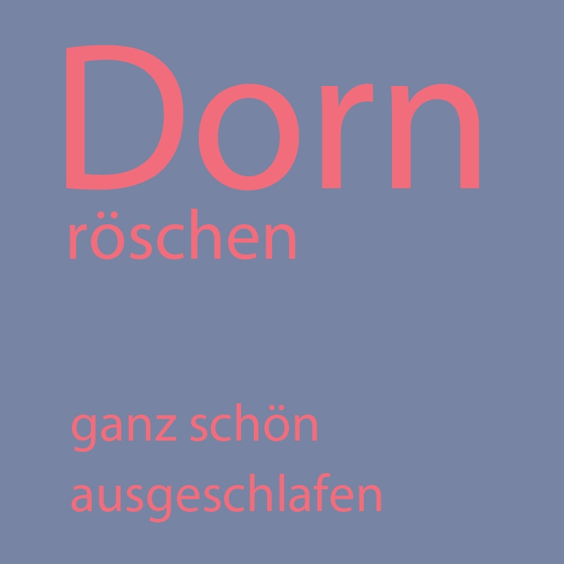 Dornröschen – ganz schön ausgeschlafen!