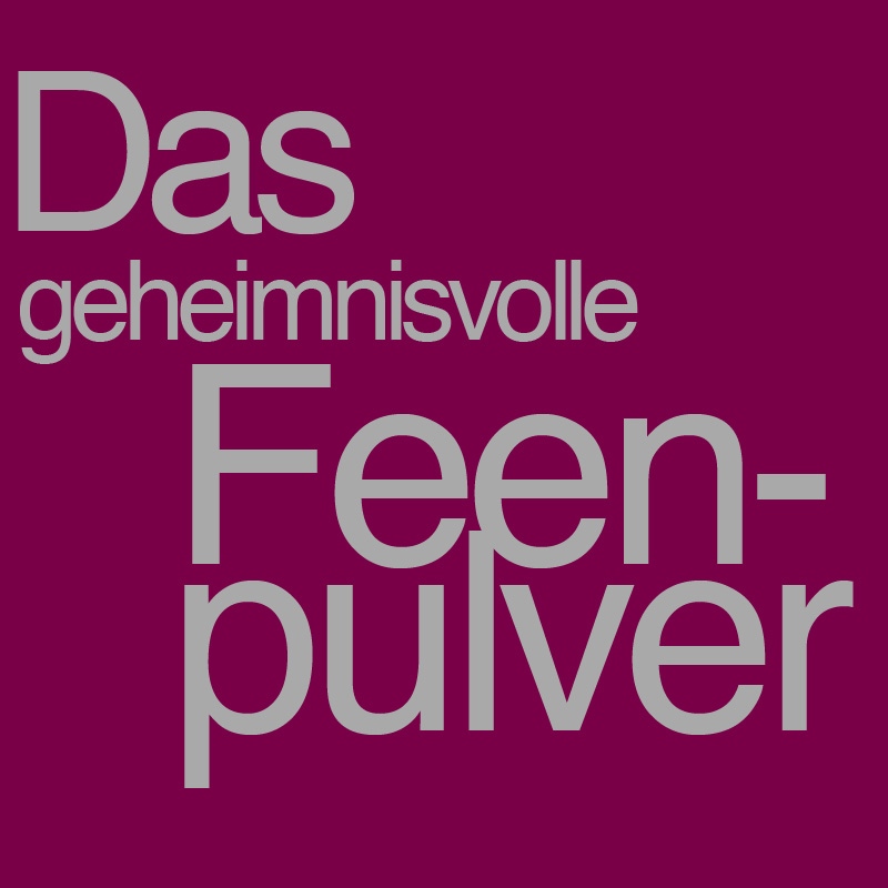Das geheimnisvolle Feenpulver