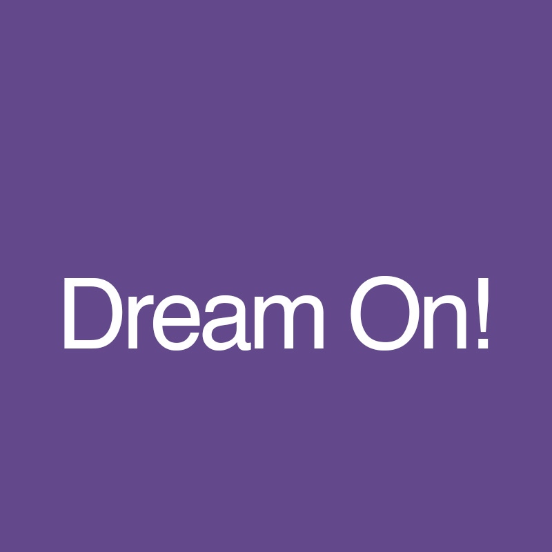 Dream On!