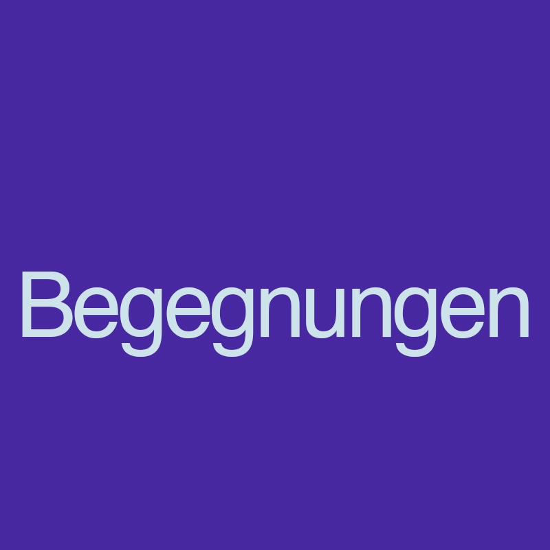 Begegnungen