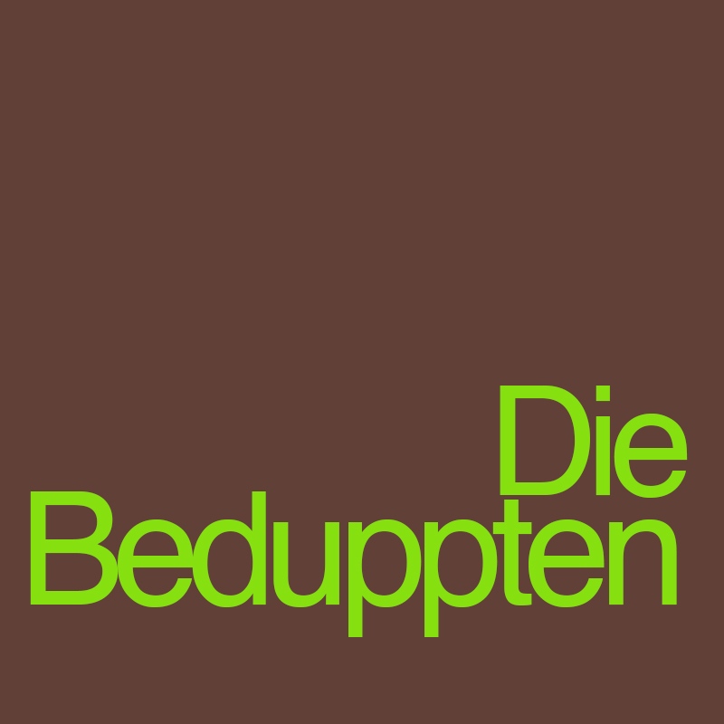 Die Beduppten