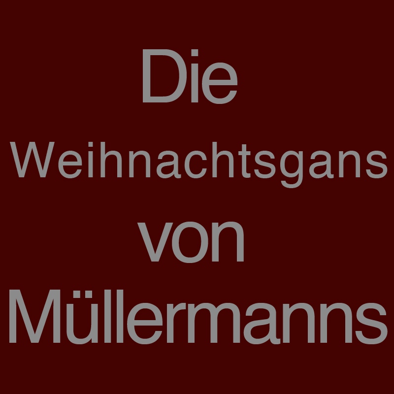 Die Weihnachtsgans von Müllermanns