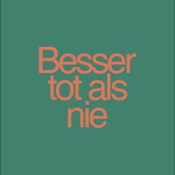 Besser tot als nie